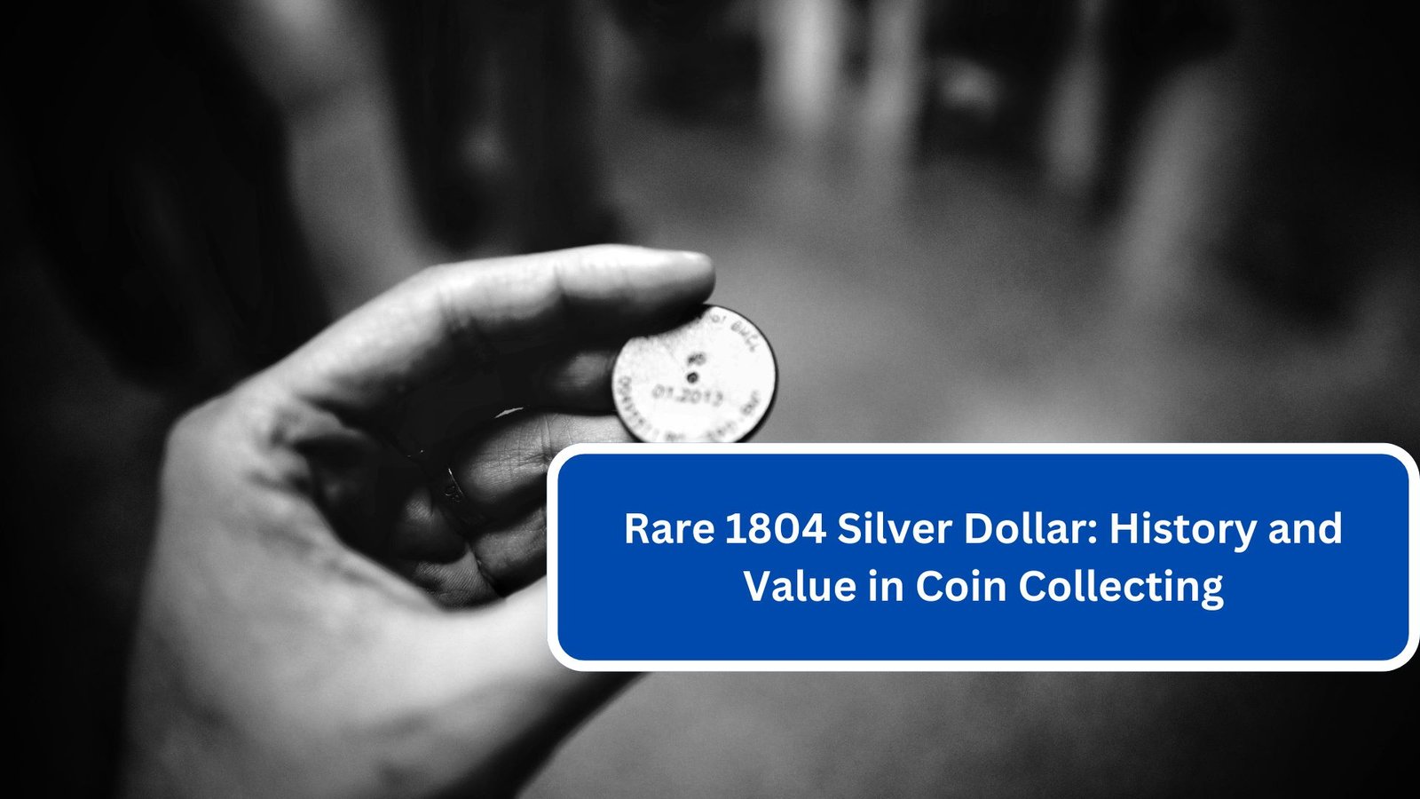 Rare 1804 Silver Dollar History and Value in Coin Collecting