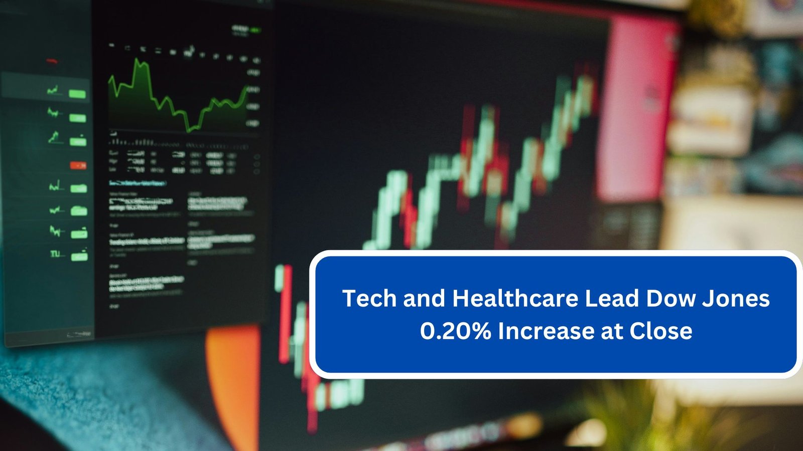 Tech and Healthcare Lead Dow Jones 0.20% Increase at Close